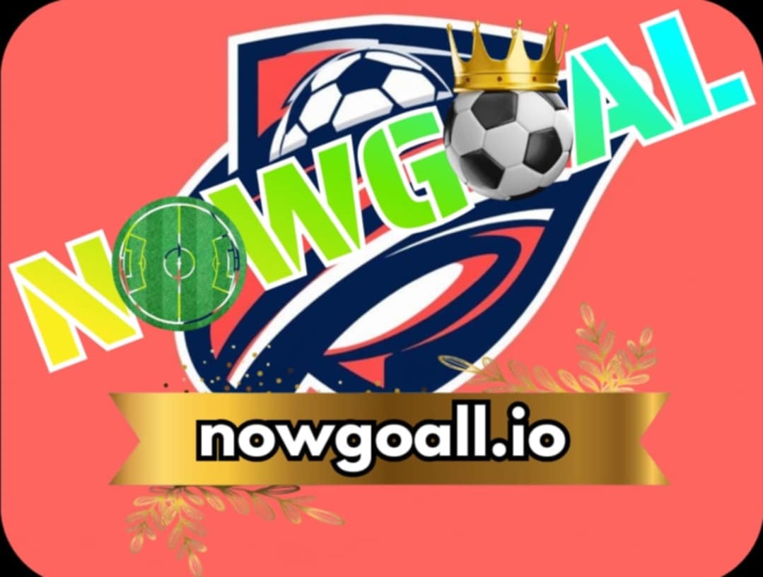 NowGoal – Cập Nhật Tỷ Số & Kèo Nhanh Chóng
